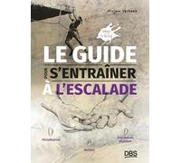 Le guide pour s'entrainer à l'escalade: Périodisation, ateliers, et préparation physique