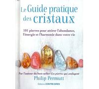 Le guide pratique des cristaux