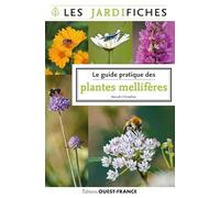Le guide pratique des plantes mellifères (NATURE - JARDINAGE)