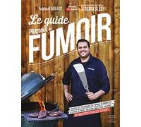Le guide pratique du fumoir: Toutes les techniques de fumage au barbecue : à chaud, à froid, salaison, injection, saumurage... 80 recettes pour les tester !