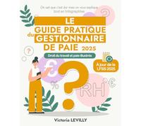 Le Guide Pratique du Gestionnaire de Paie 2025 - 249 pages (Collection Pratique Paie, RH & Compta - Éditions LV Paies RH)