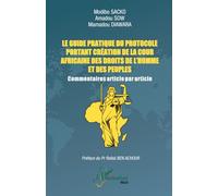 Le guide pratique du protocole portant création de la Cour africaine des droits de l'homme et des peuples: Commentaires article par article (Harmattan Mali)