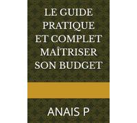 LE GUIDE PRATIQUE ET COMPLET MAÎTRISER SON BUDGET
