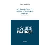 Le Guide Pratique - Fondamentaux Du Perfectionnement Spirituel (ebook)