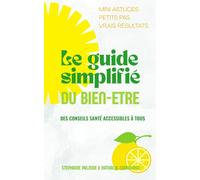 Le Guide Simplifié du Bien-Être: Des conseils santé accessibles à tous
