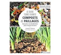 Le Guide Terre vivante - Composts & paillages: Recyclez vos biodéchets pour nourrir la terre