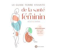 Le guide Terre vivante de la santé au féminin: La phytothérapie pour tous les âges de la vie