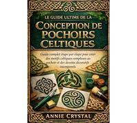 LE GUIDE ULTIME DE LA CONCEPTION DE POCHOIRS CELTIQUES: Guide complet étape par étape pour créer des motifs celtiques complexes au pochoir et des dessins décoratifs intemporels