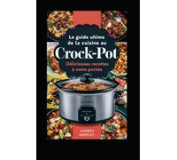 Le Guide Ultime de la Cuisine au Crock-Pot: Délicieuses Recettes à Votre Portée