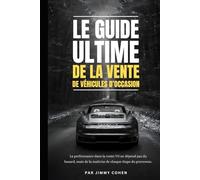 Le guide ultime de la vente de véhicules d'occasion: PAR JIMMY COHEN - CEO WEEFLOW / SPIDERvo