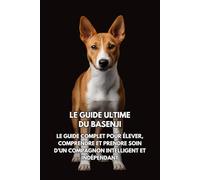 Le Guide Ultime du Basenji: Le Guide Complet pour Élever, Comprendre et Prendre Soin d’un Compagnon Intelligent et Indépendant