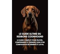 Le Guide Ultime du Redbone Coonhound: Le Guide Complet pour Élever, Comprendre et Prendre Soin d’un Compagnon Déterminé et Loyal