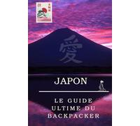 Le Guide Ultime du Working Holiday Visa au Japon: Vivre, Travailler et Voyager au Japon : Le Guide Complet du Visa Vacances-Travail (Guides Ultime du Backpacker autour du monde)