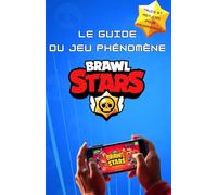 Le guide ultime pour devenir le meilleur sur BrawlStars (Histoires inspirées de jeux vidéo)
