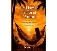 Le Hamac, la Foi et l'Amour: Mémoires de foi, de traversées et de recommencements