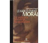 LE HARCELEMENT MORAL.: La violence perverse au quotidien
