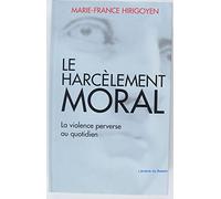Le harcèlement moral, la violence perverse au quotidien