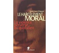 Le harcèlement moral.: La violence perverse au quotidien