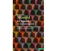 Le Hasard et la Nécessité: Essai sur la philosophie naturelle de la biologie moderne (Points Essais)