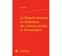 Le hasard ordinaire au fondement des sciences sociales et économiques
