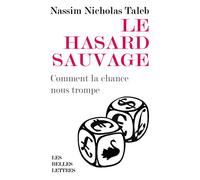 Le hasard sauvage: Comment la chance nous trompe