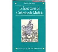 Le haut coeur de Catherine de Médicis: Une raison politique aux temps de la Saint-Barthélemy