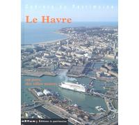 Le Havre: Un port, des villes neuves