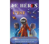 Le Héros, c'est Toi : Les Six Médailles Célestes: Une aventure fantastique pour garçons et filles de 8 à 12 ans | Roman personnalisé pour enfant