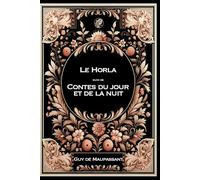Le Horla - Contes du jour et de la nuit: Grand format RIGIDE illustré - Édition Collector avec illustrations exclusives et texte intégral