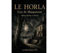 Le Horla: Édition annotée et illustrée