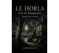 Le Horla: Édition annotée et illustrée