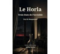 Le Horla: Trois états de l’invisible