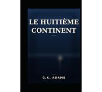 Le Huitième Continent: Le Trésor Interdit des Rose-Croix (L Archipel de l Absolu)
