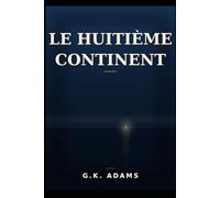 Le Huitième Continent: Le Trésor Interdit des Rose-Croix (L Archipel de l Absolu)