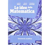 Le idee della matematica. Geometria analitica. Per le Scuole superiori. Con e-book. Con espansione online