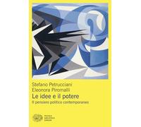Le idee e il potere. Il pensiero politico contemporaneo (Piccola biblioteca Einaudi. Mappe)