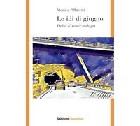 Le idi di giugno. Delia Fischer indaga