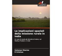 Le implicazioni spaziali della missione rurale in India: Un caso di studio del distretto di Indore, nel Madhya Pradesh, in India
