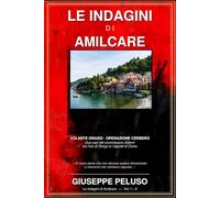 Le indagini di Amilcare: Volante Orazio · Operazione Cerbero. Due casi del commissario Salemi tra l'oro di Dongo e i segreti di Como (Manuale di Polizia Amministrativa)