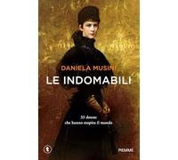 Le indomabili. 33 donne che hanno stupito il mondo (Tascabili Piemme)