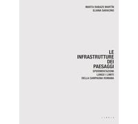 Le infrastrutture dei paesaggi. Sperimentazioni lungo i limiti della campagna romana (Mosaico)