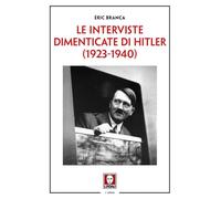 Le interviste dimenticate di Hitler (1923-1940) (I leoni)