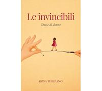 LE INVINCIBILI: Storie di donne