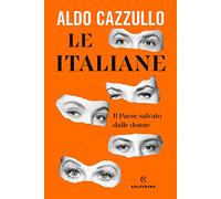 Le italiane. Il Paese salvato dalle donne (Saggi)