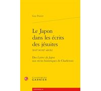 Le Japon dans les écrits des Jésuites (XVIe-XVIIIe siècle): Des lettres du Japon aux récits historiques de Charlevoix