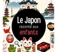 Le Japon raconté aux enfants, une découverte fascinante entre modernité, culture et paysages extraordinaires