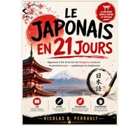 LE JAPONAIS EN 21 JOURS: Apprenez à lire et écrire les hiragana, katakana et premiers kanji - rapidement et simplement