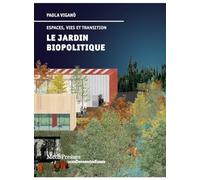 Le Jardin biopolitique: Espaces, vies et transition