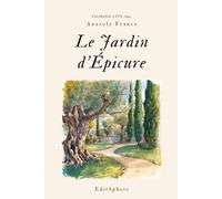 Le Jardin d’Épicure: Réflexions et méditations sur la vie, le bonheur et la sagesse - Texte intégral classique