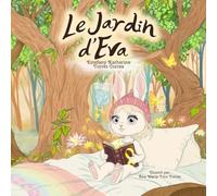 Le Jardin d’Eva: Un conte pour comprendre le cancer infantile à travers l’amour et l’accompagnement